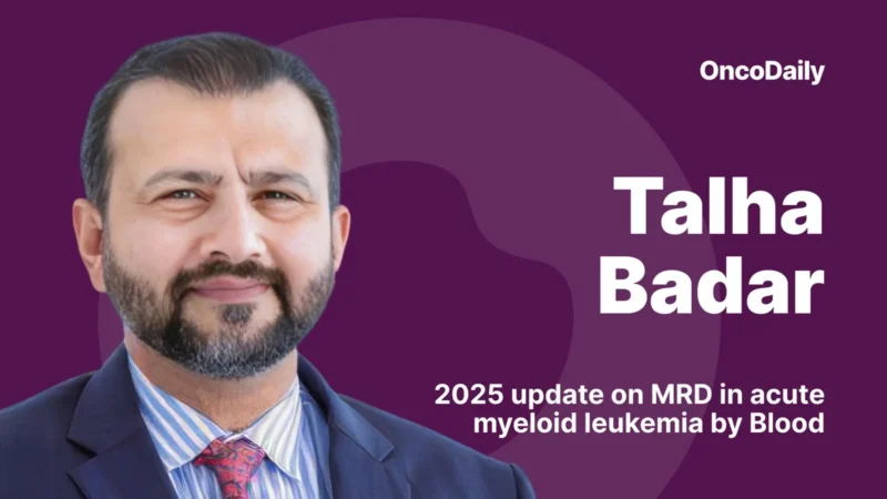 Talha Badar: Key Takeaways From 2025 ELN-DAVID MRD Consensus in AML