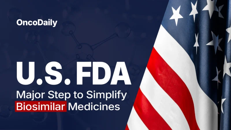 Major Step to Simplify Biosimilar Medicines – U.S. FDA 