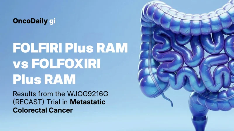 WJOG9216G (RECAST) Trial Updates: Doublet vs Triplet Chemotherapy With Ramucirumab in mCRC