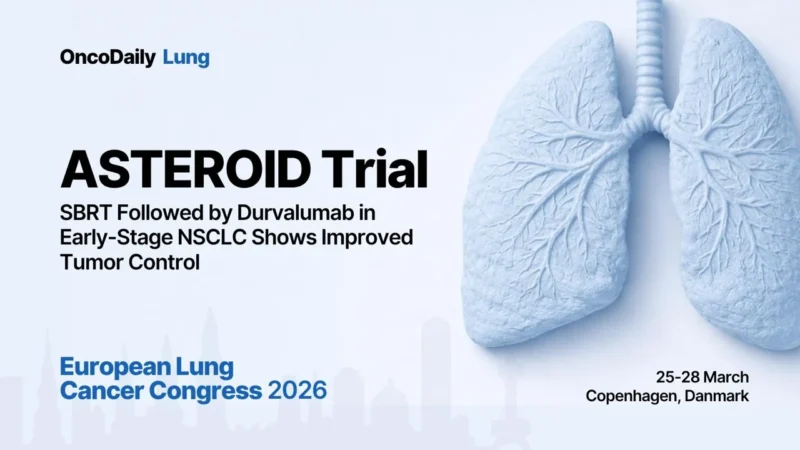 ASTEROID Trial at ELCC 2026: SBRT Followed by Durvalumab in Early-Stage NSCLC Shows Improved Tumor Control