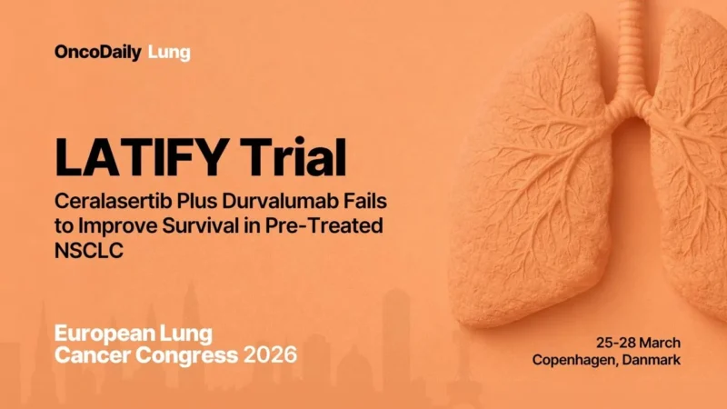 LATIFY Trial: Ceralasertib Plus Durvalumab Fails to Improve Survival in Pre-Treated NSCLC