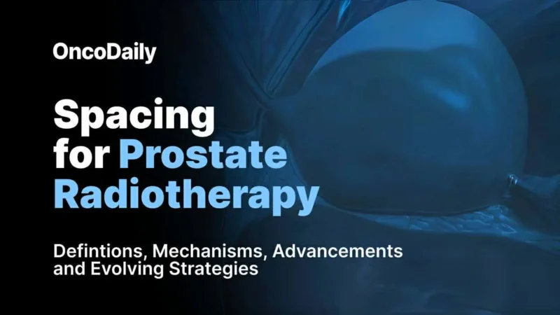 Spacing for Prostate Radiotherapy: Definitions, Mechanisms, Advancements, and Evolving Strategies