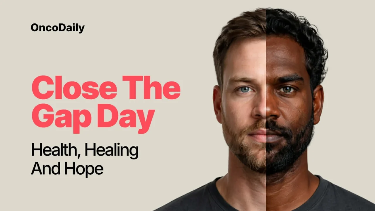 Close The Gap Day 2026: Events, Actions, And The Urgent Cancer Care Gap