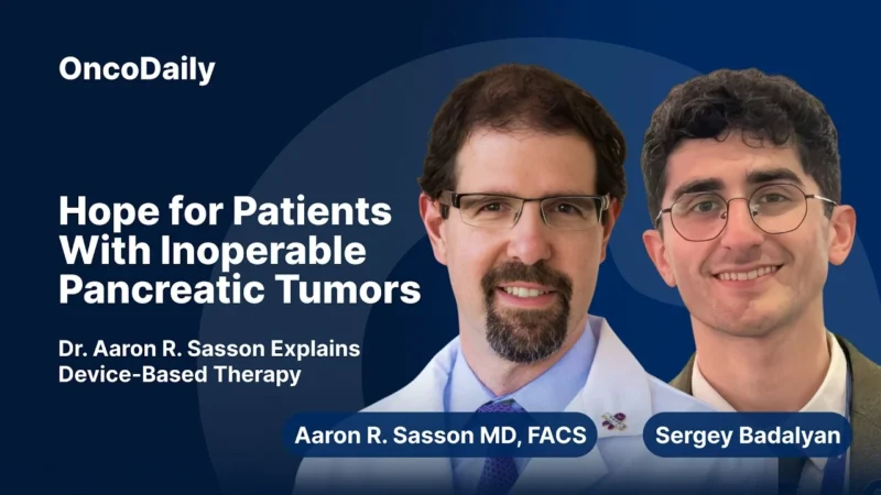 Hope for Patients With Inoperable Pancreatic Tumors: Dr. Aaron R. Sasson Explains