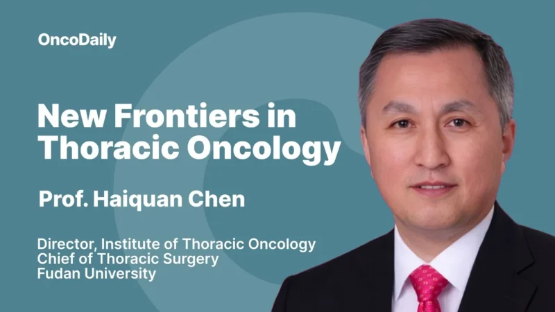 New Frontiers in Thoracic Oncology | Prof. Haiquan Chen on Advances in Lung Cancer Treatment