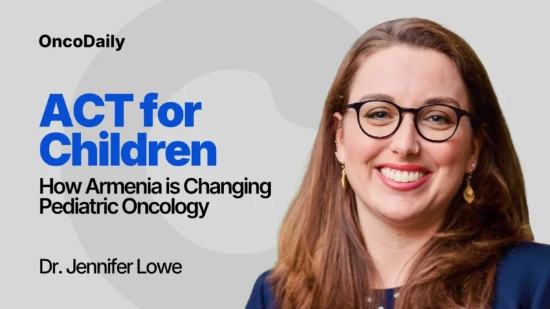 ACT for Children: How Armenia is Changing Pediatric Oncology | Dr. Jennifer Lowe