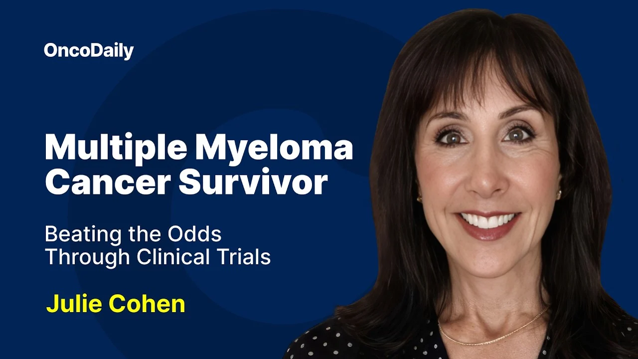 Julie Cohen: Multiple Myeloma Cancer Survivor Beating the Odds Through Clinical Trials