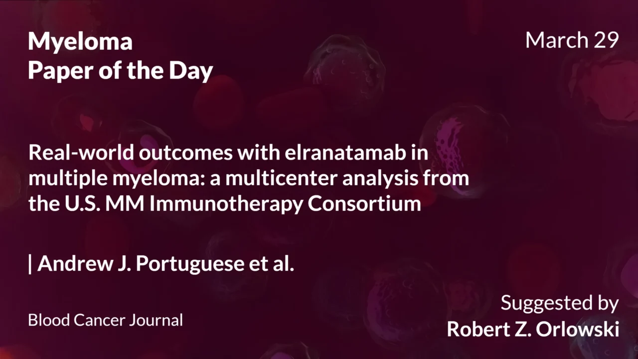Myeloma Paper of the Day, March 29th, Suggested by Robert Orlowski