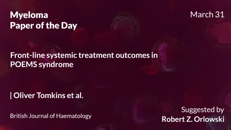 Myeloma Paper of the Day, March 31st, Suggested by Robert Orlowski