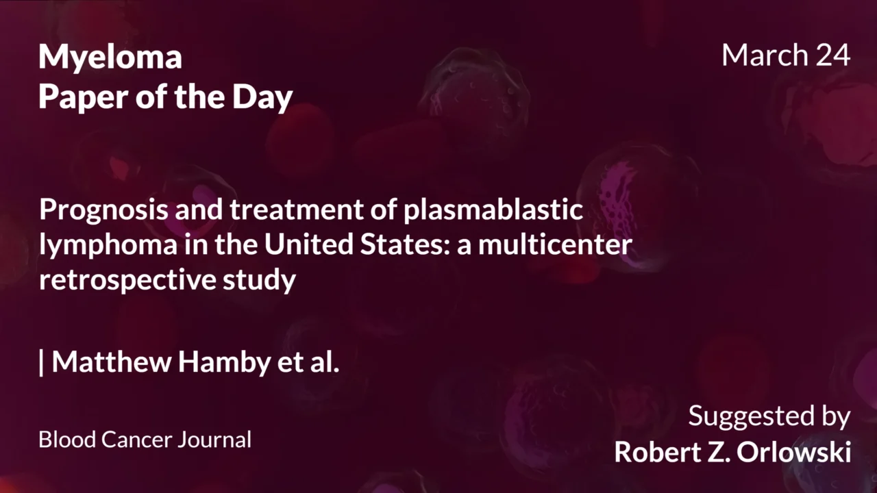 Myeloma Paper of the Day, March 24th, Suggested by Robert Orlowski