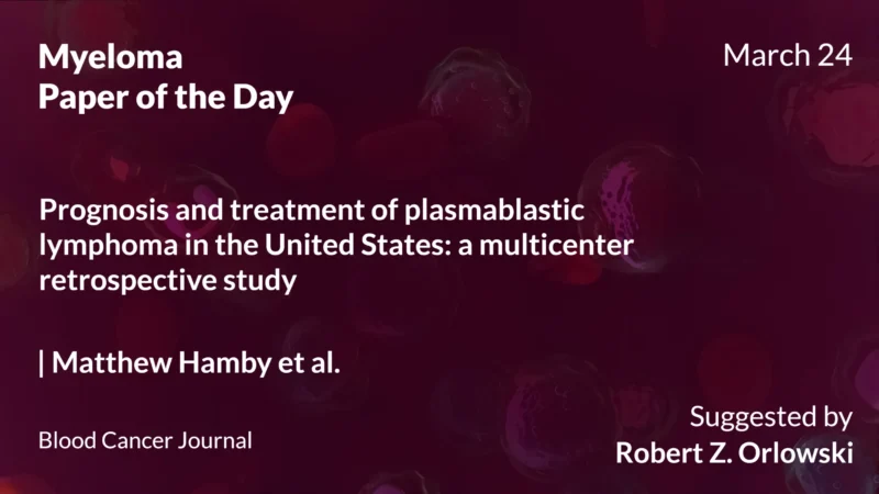 Myeloma Paper of the Day, March 24th, Suggested by Robert Orlowski