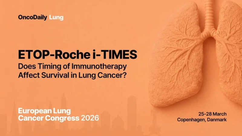 ETOP-Roche i-TIMES Study: Does Timing of Immunotherapy Affect Survival in Lung Cancer?