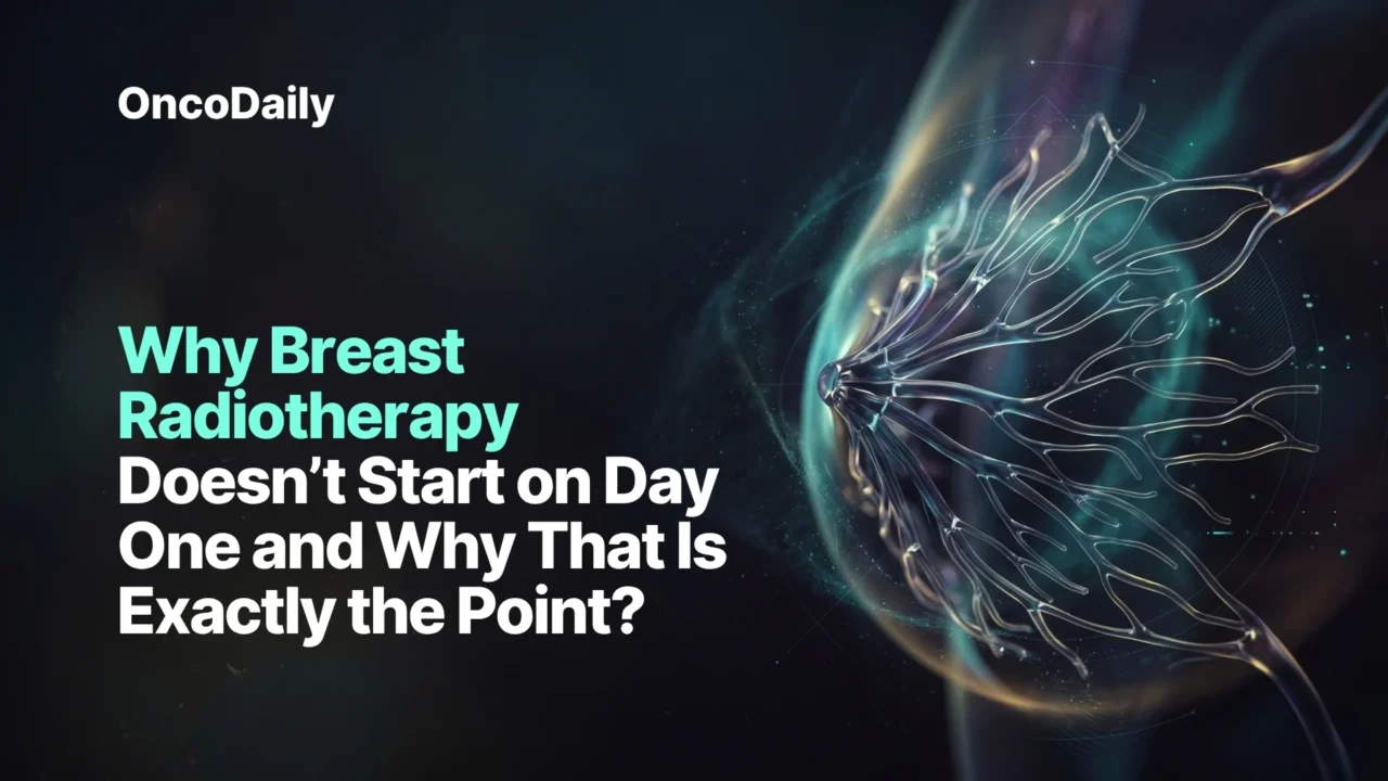 Why Breast Radiotherapy Doesn’t Start on Day One and Why That Is Exactly the Point?
