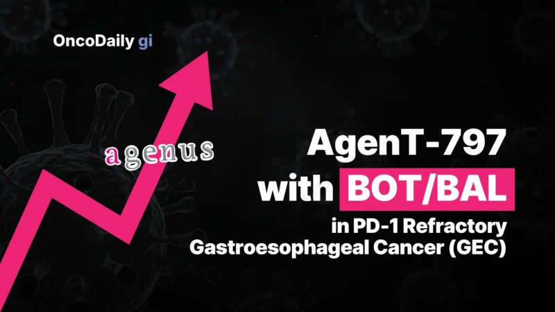 Promising Phase I Results for BOT/BAL and agenT-797 in PD-1 Refractory Gastroesophageal Cancer
