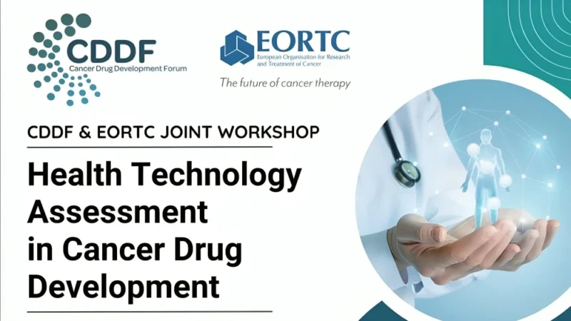 CDDF and EORTC Joint Workshop on Health Technology Assessment in Cancer Drug Development