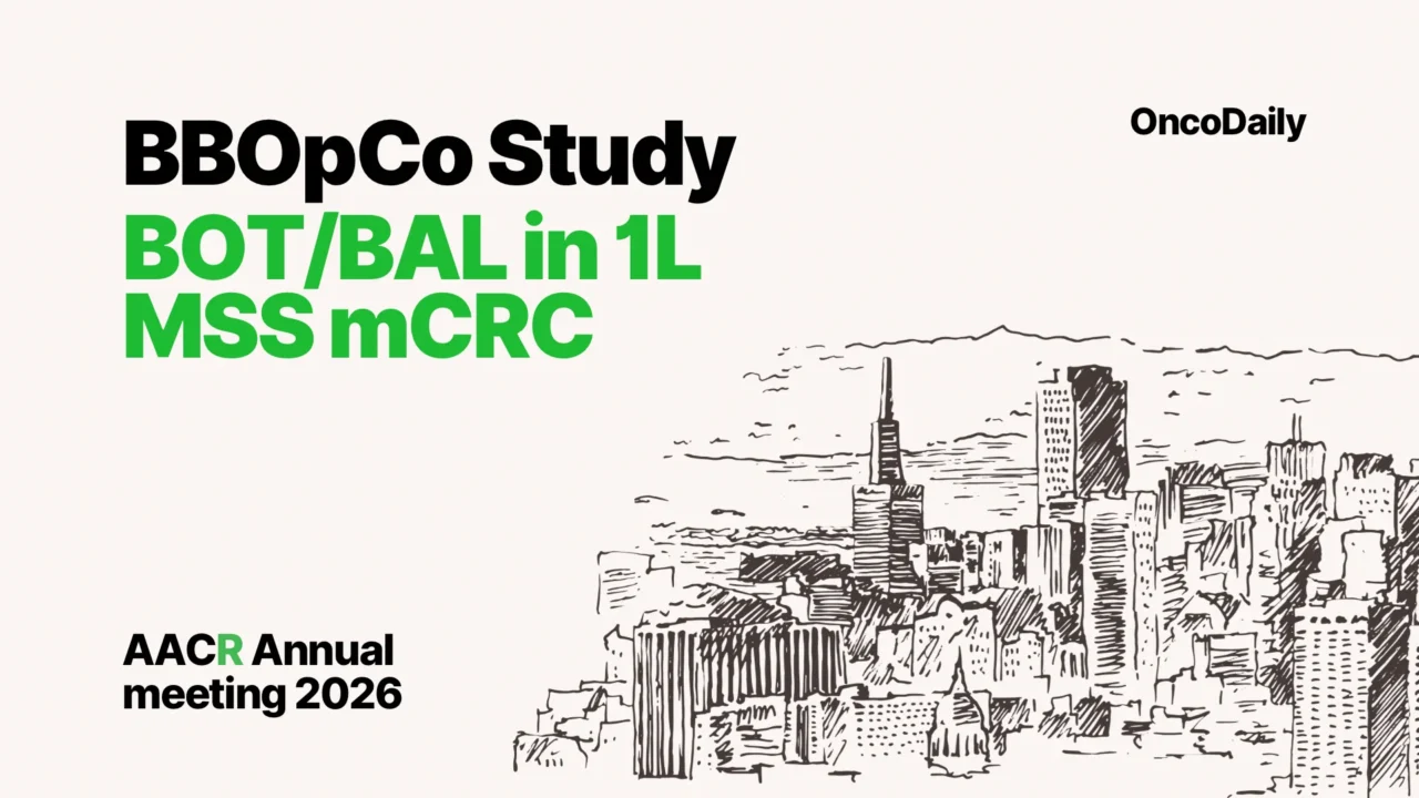 BBOpCo at AACR 2026: First-Line BOT/BAL in Selected MSS Colorectal Cancer Population