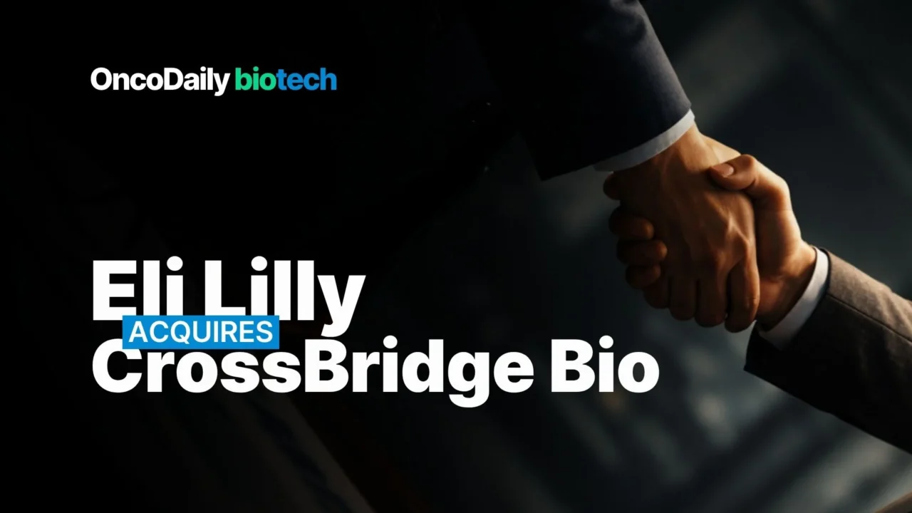 Eli Lilly Acquires CrossBridge Bio for ~$300M, Accelerating Its Next-Generation ADC Oncology Strategy