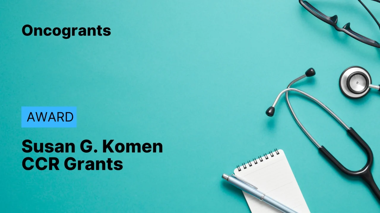 Susan G. Komen Career Catalyst Research (CCR) Grants