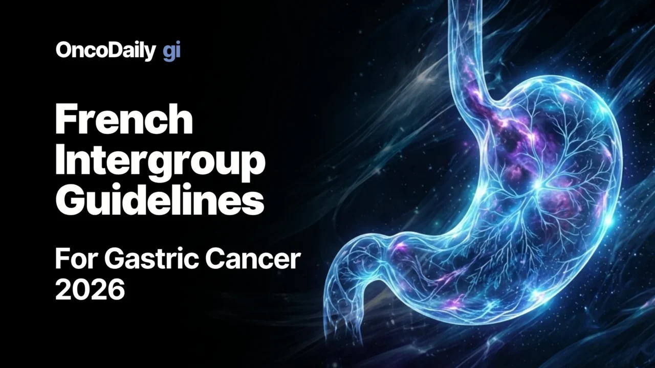 French Intergroup Guidelines 2026: Updates on Gastric Cancer Management