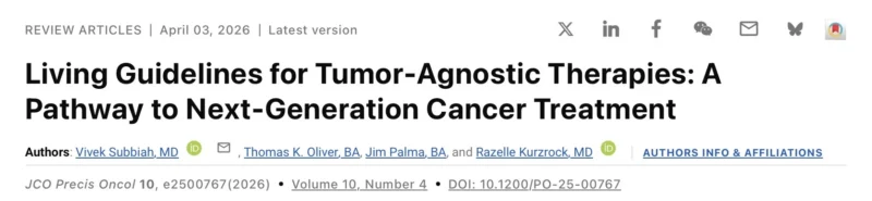 Vivek Subbiah: Tumor-Agnostic Therapies and the Need for Living Guidelines 2 Vivek Subbiah: Tumor-Agnostic Therapies and the Need for Living Guidelines