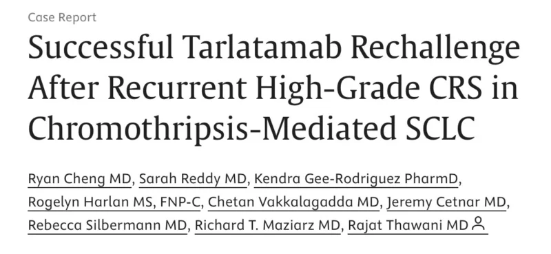 Rajat Thawani: Case Report On Tarlatamab Rechallenge After High-Grade CRS In Relapsed SCLC