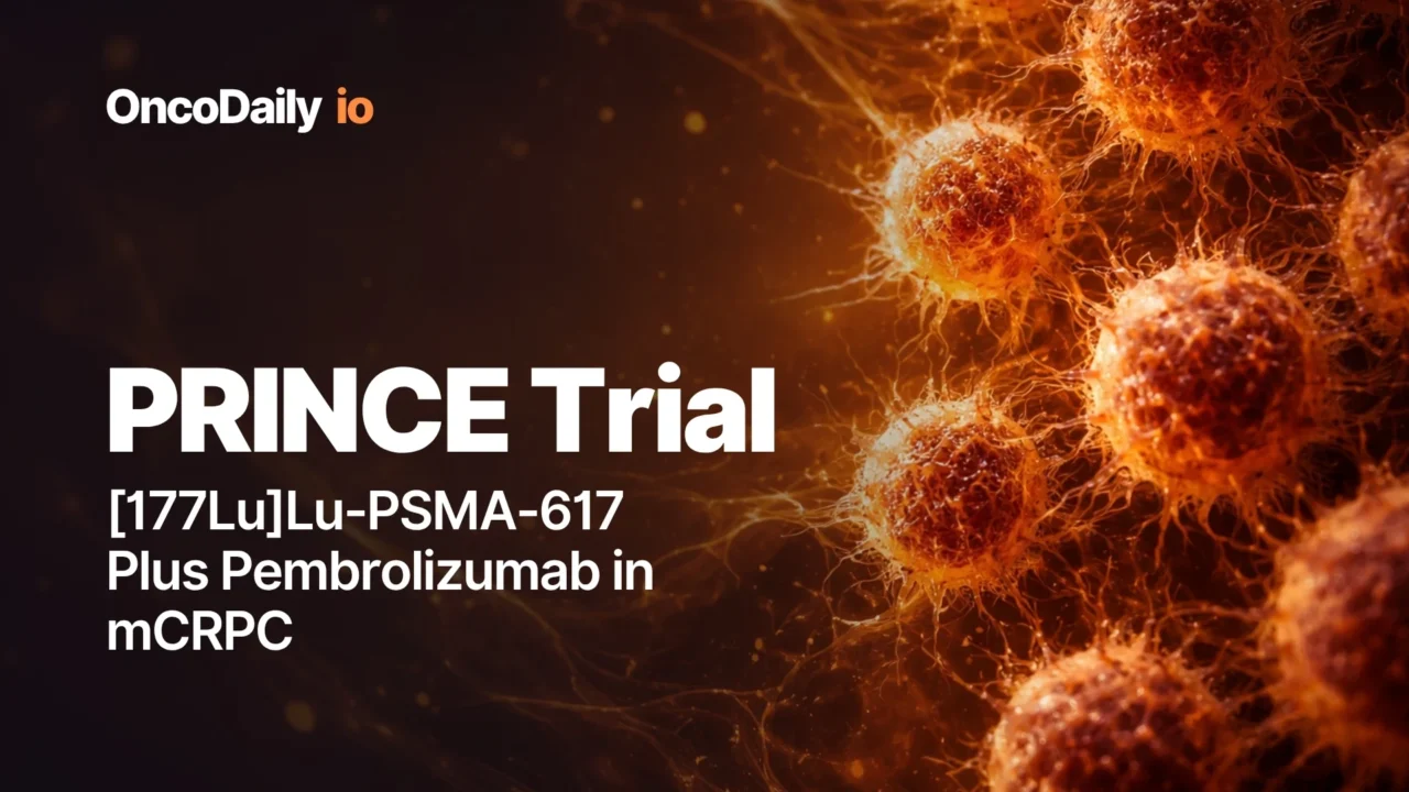 PRINCE Trial: Lu-PSMA-617 Plus Pembrolizumab in Metastatic Castration-Resistant Prostate Cancer