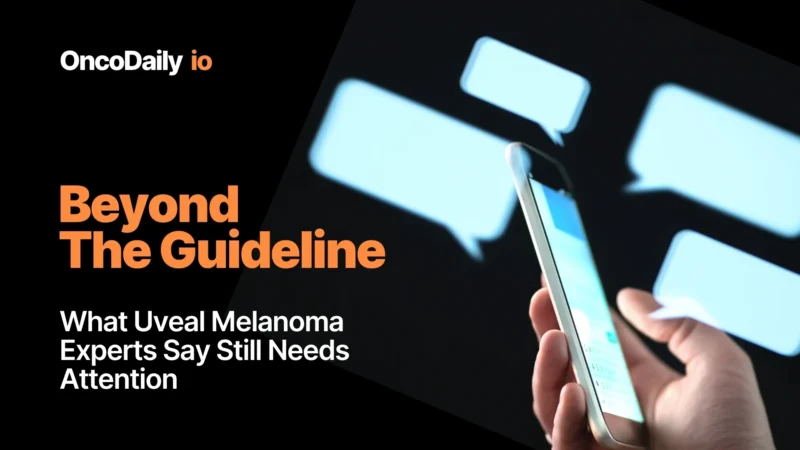 Beyond the Guideline: What Uveal Melanoma Experts Say Still Needs Attention