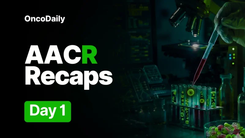 AACR 2026 Recaps Day 1