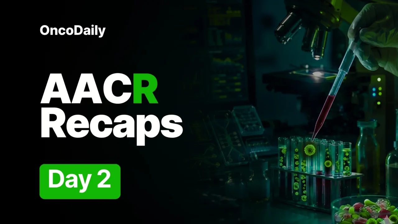 AACR 2026 Recaps Day 2