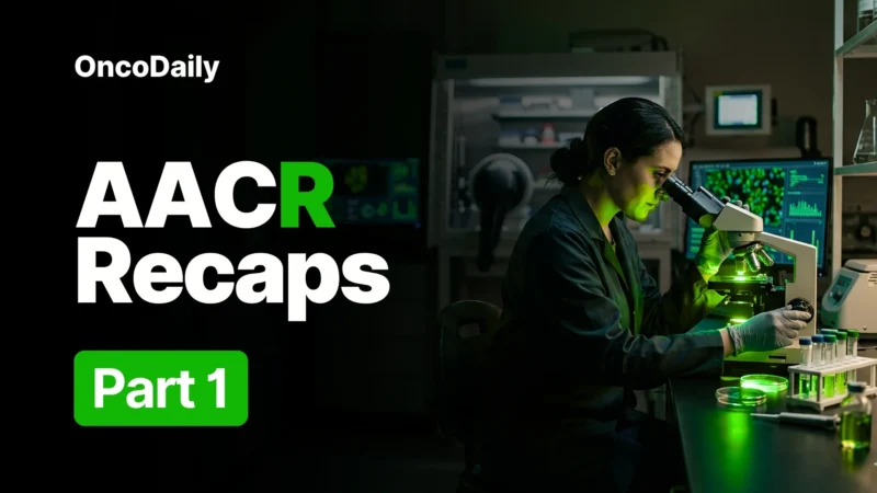 AACR 2026 Recaps Part 2