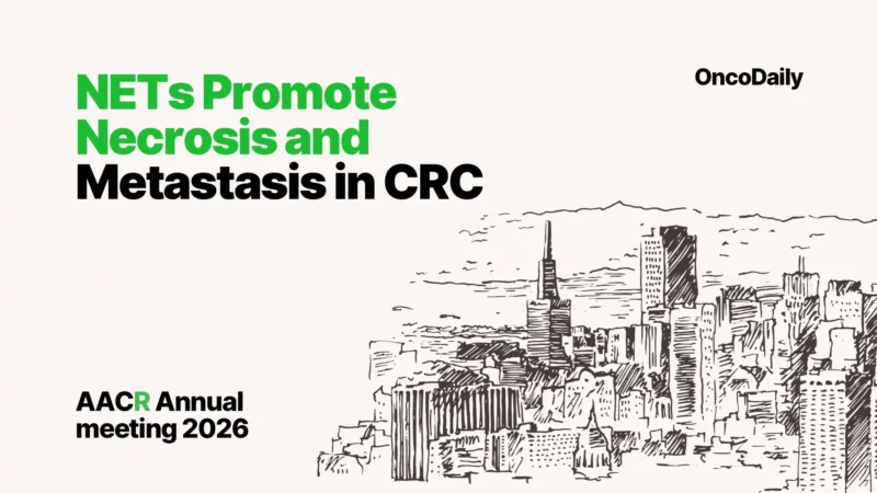 AACR Annual Meeting 2026: NETs Drive Tumor Necrosis and Metastasis in Colorectal Cancer