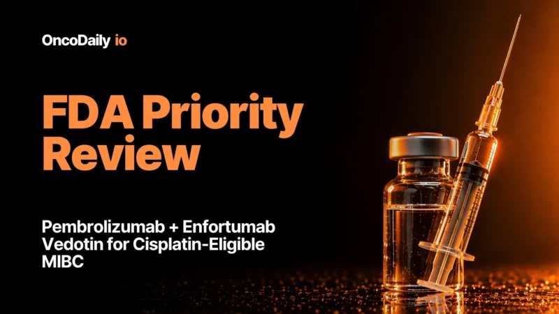 FDA Priority Review: Pembrolizumab + Enfortumab Vedotin for Cisplatin-Eligible MIBC