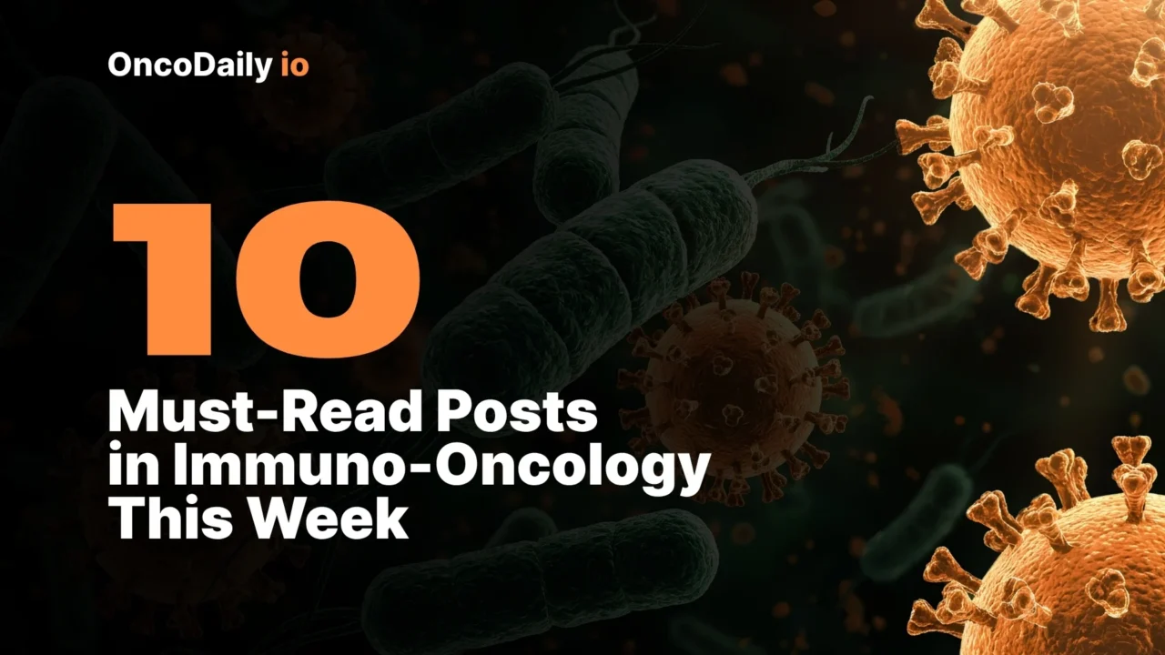 10 Must-Read Posts in Immuno-Oncology This Week