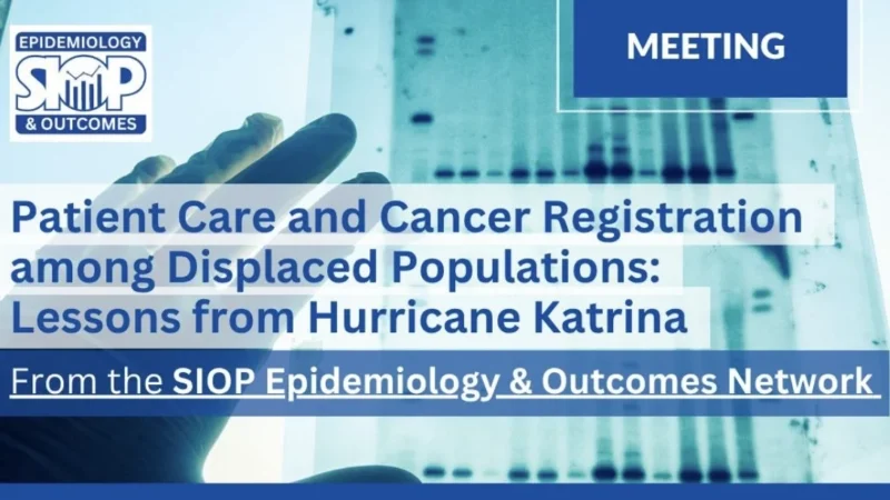 Join the Webinar on Patient Care and Cancer Registration Among Displaced Populations – SIOP