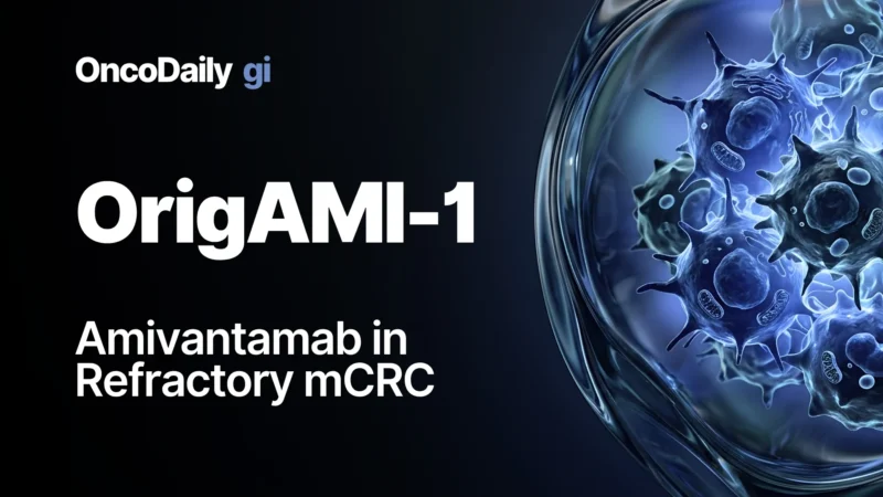 OrigAMI-1 Trial: Amivantamab in Refractory Metastatic Colorectal Cancer