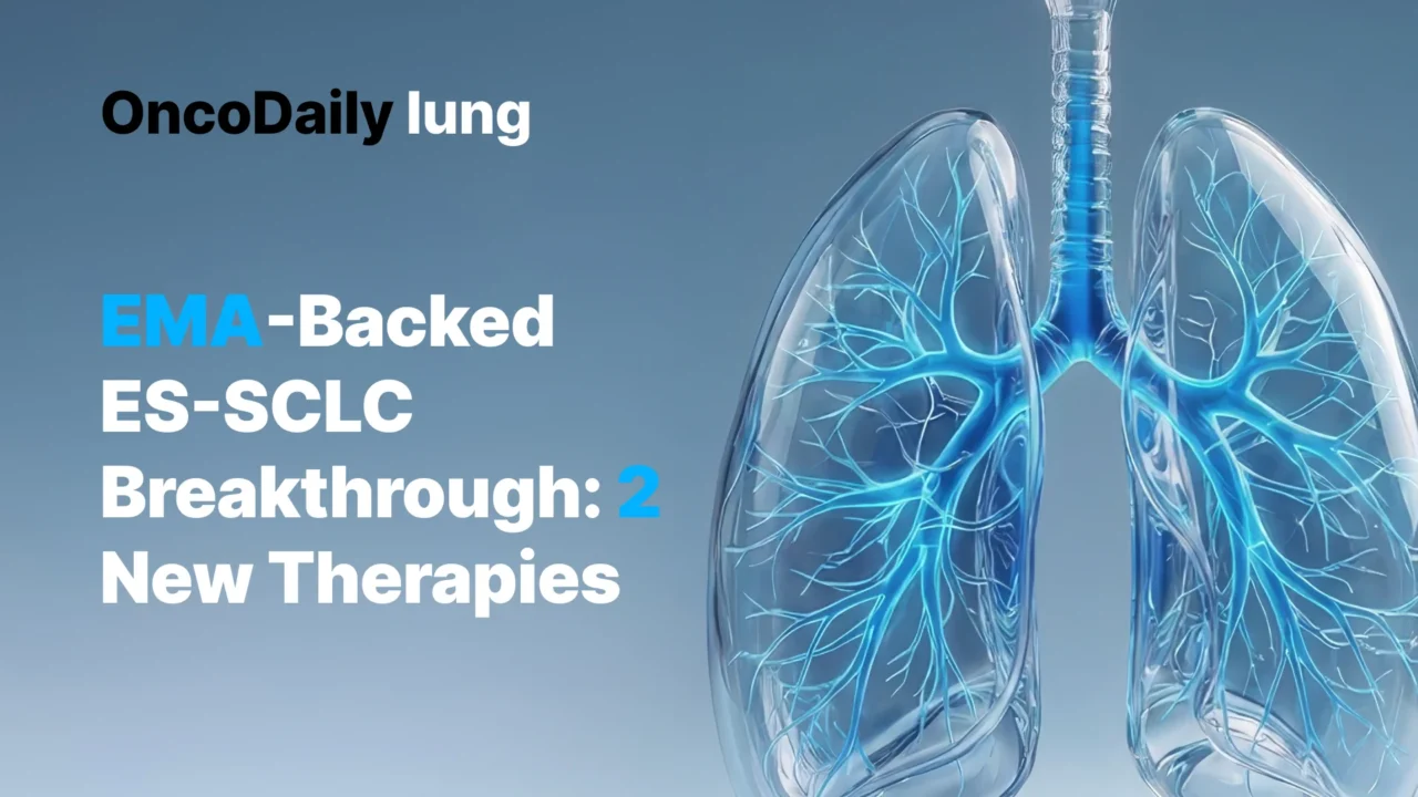 2 New ES-SCLC Treatments Backed by EMA: A Major Shift in Care