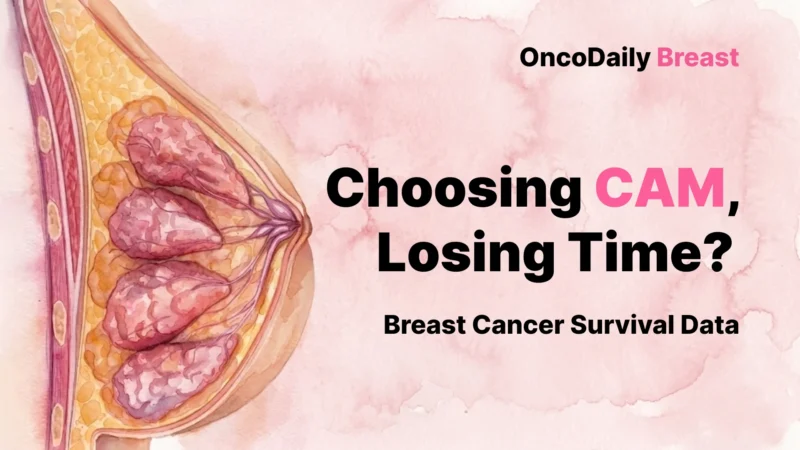 Complementary and Alternative Medicine in Breast Cancer: NCDB Study Links CAM Use to Worse Survival