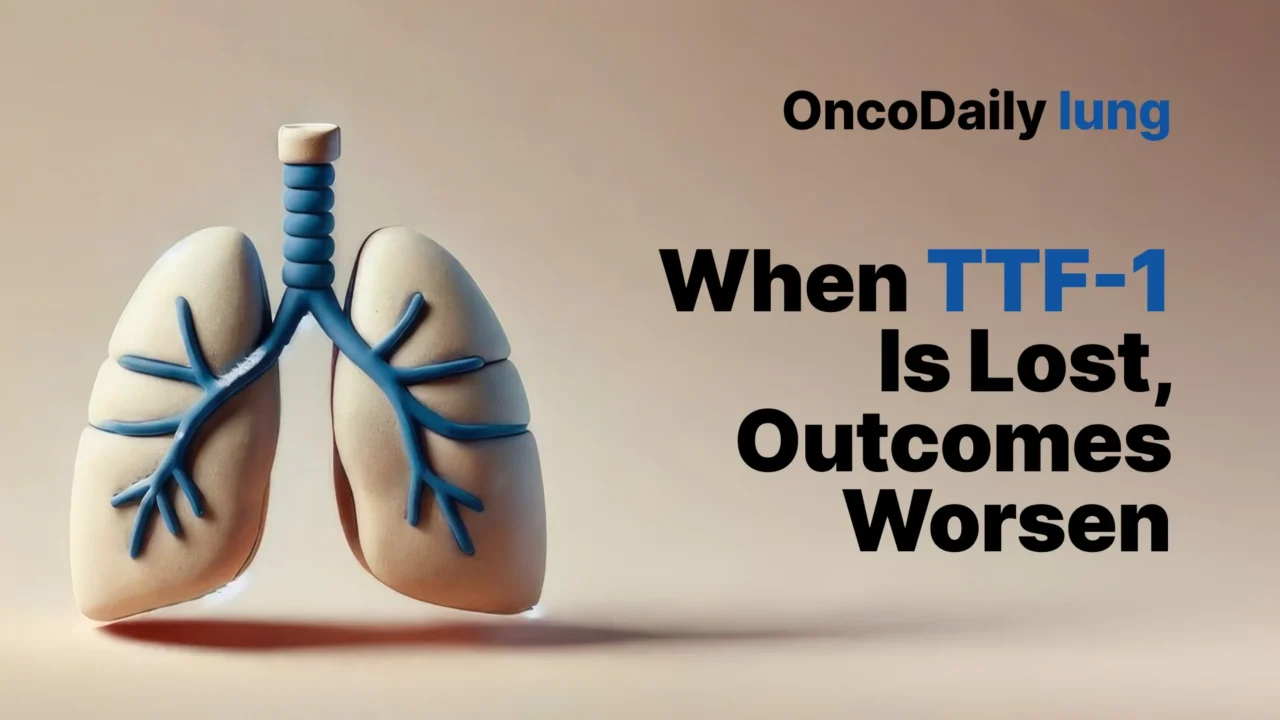 TTF-1 Negativity in Lung Adenocarcinoma May Signal Broader Treatment Resistance