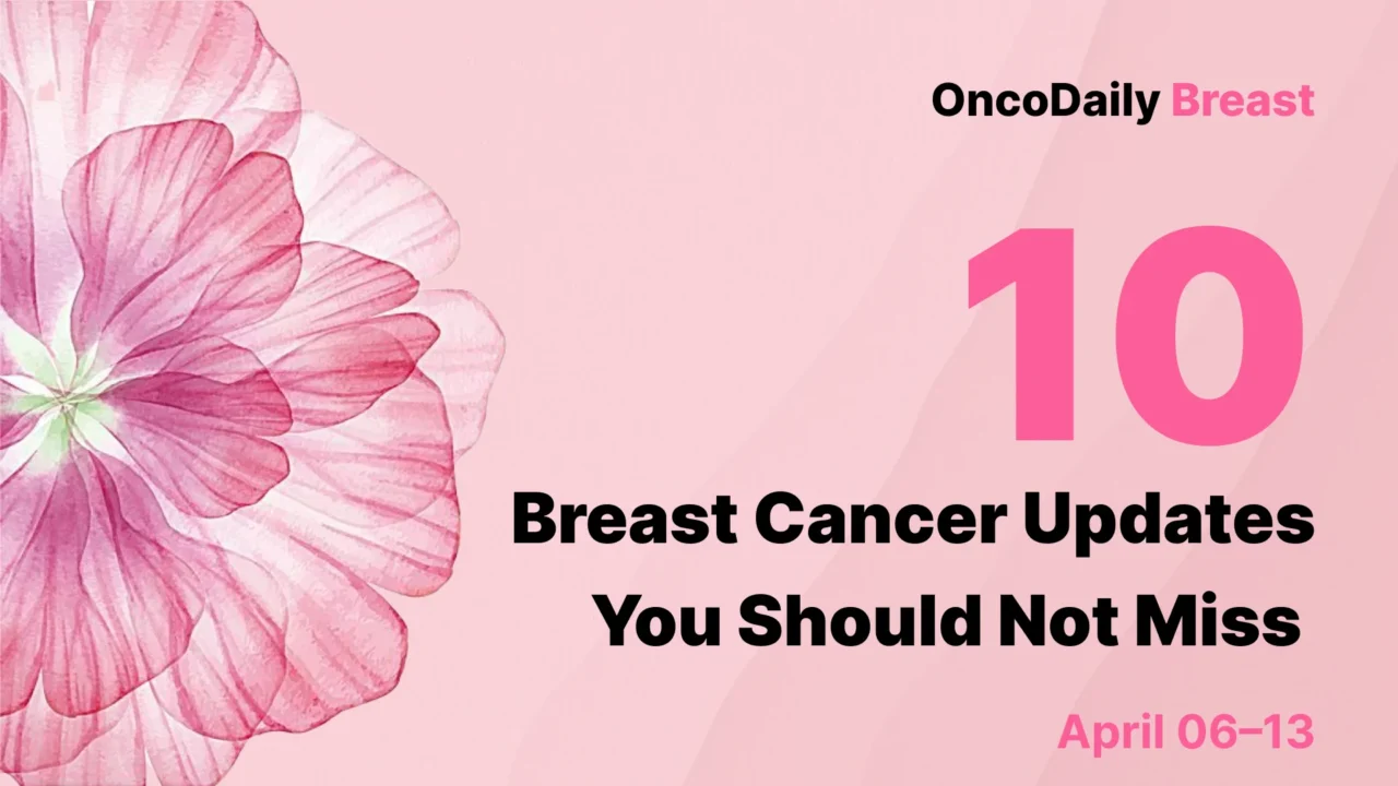 10 Breast Cancer Studies You Cannot Afford to Miss This Week