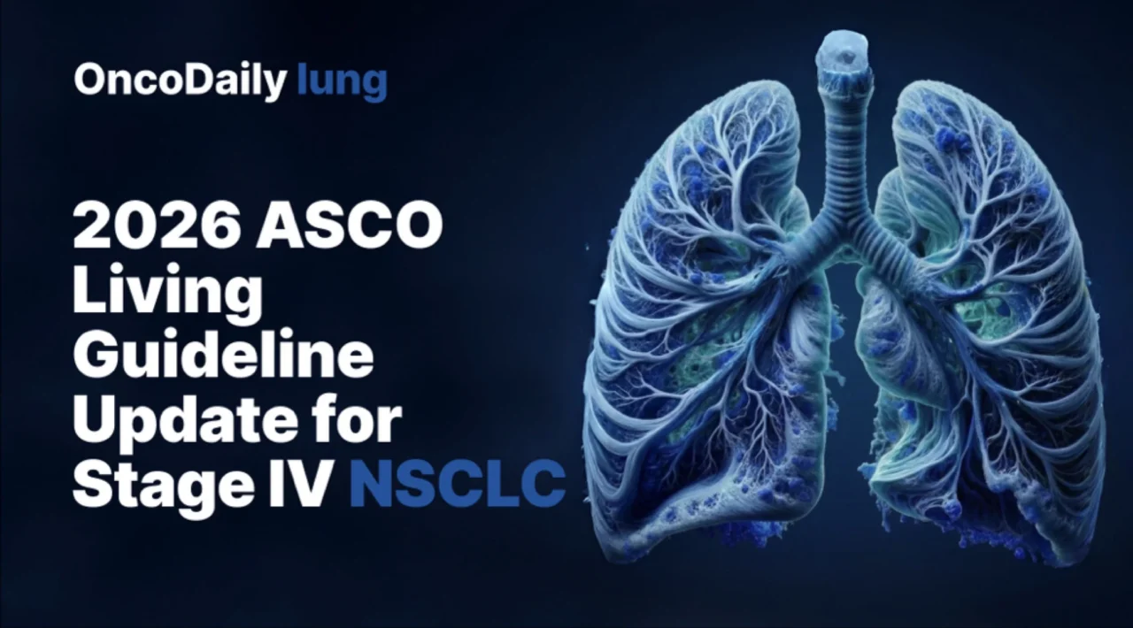 2026 ASCO Living Guideline for Stage IV NSCLC: The Updates Clinicians Should Not Miss