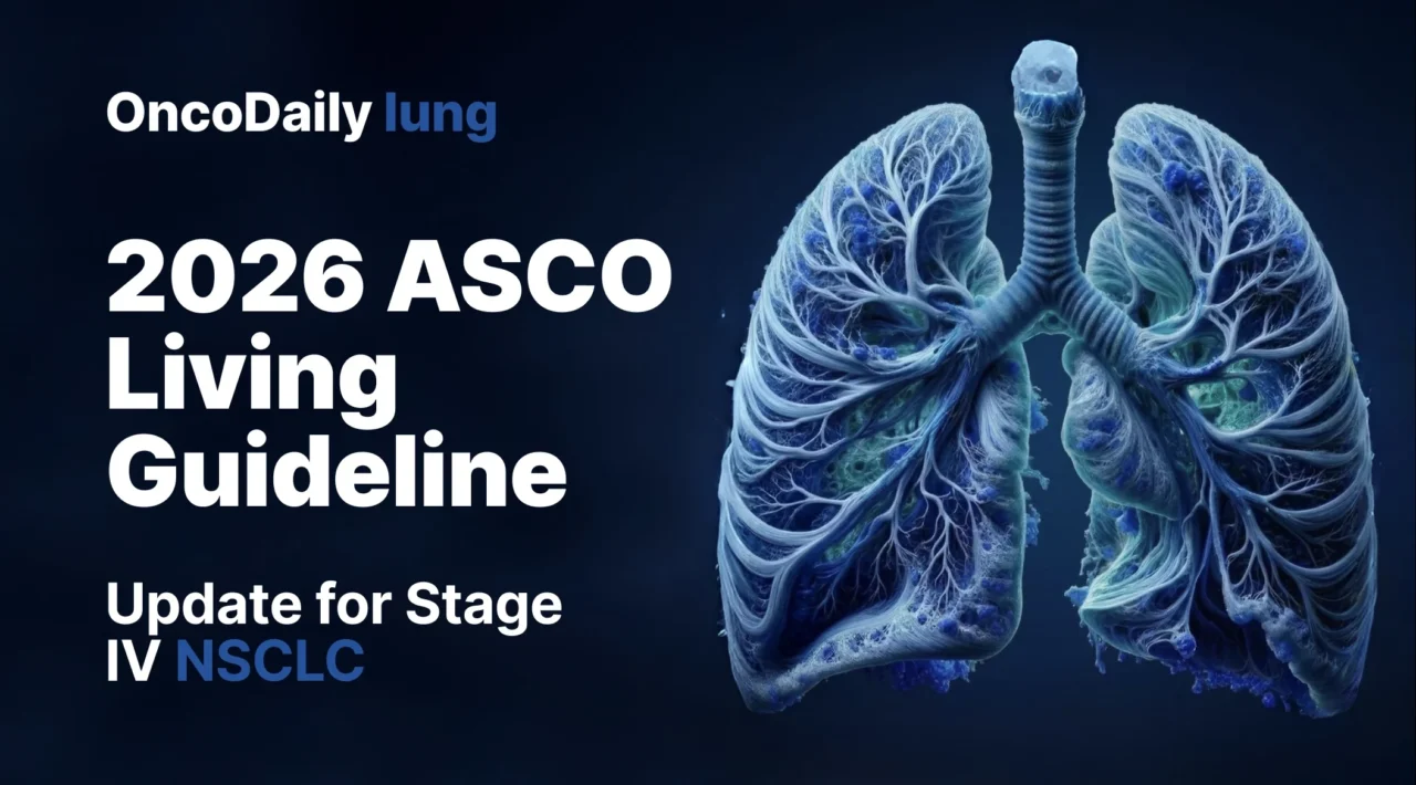 2026 ASCO Living Guideline for Stage IV NSCLC: The Updates Clinicians Should Not Miss