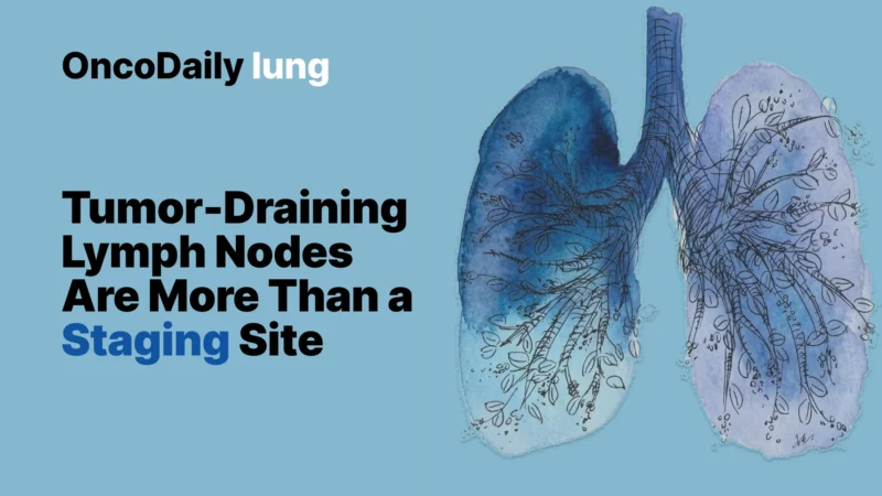 Tumor-Draining Lymph Nodes in NSCLC: The Underused Frontier in Biomarker Discovery and Therapeutic Innovation