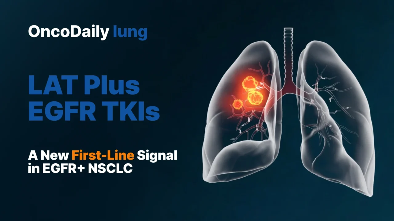 LAT Plus EGFR TKIs In Advanced EGFR+ NSCLC: A New Multimodality Signal