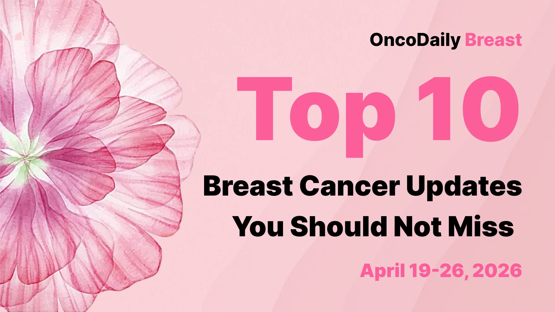 Top 10 Breast Cancer News To Watch This Week: Real-World Data, Biomarkers, Toxicity, And Trial Literacy