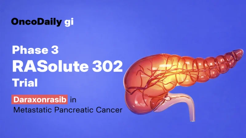 Phase 3 RASolute 302 Trial: Daraxonrasib Improves Overall Survival in Metastatic Pancreatic Cancer
