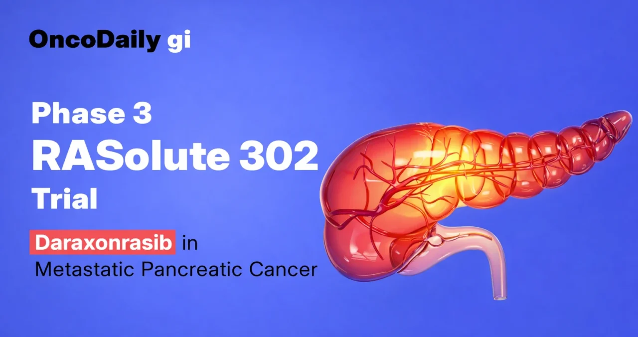 Phase 3 RASolute 302 Trial: Daraxonrasib Demonstrates Significant Overall Survival Benefit in Metastatic Pancreatic Cancer