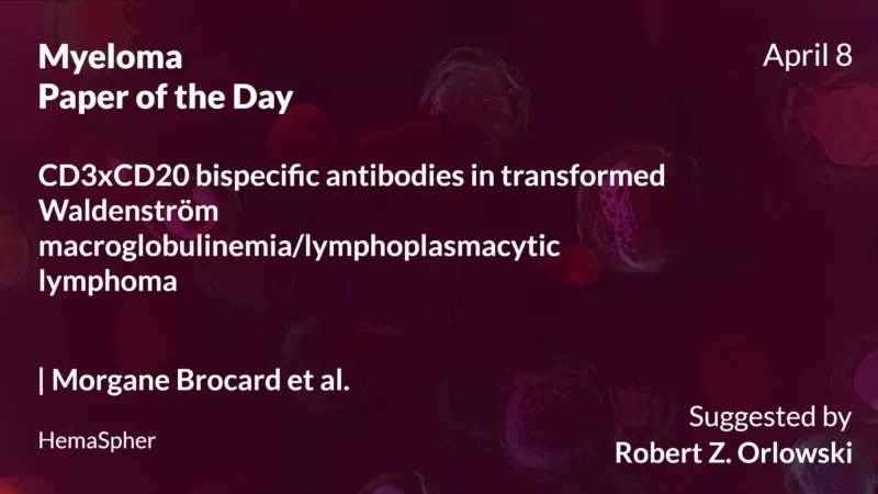 Myeloma Paper of the Day, April 8th, Suggested by Robert Orlowski