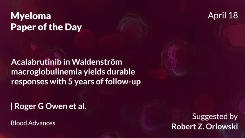Myeloma Paper of the Day, April 18th, Suggested by Robert Orlowski