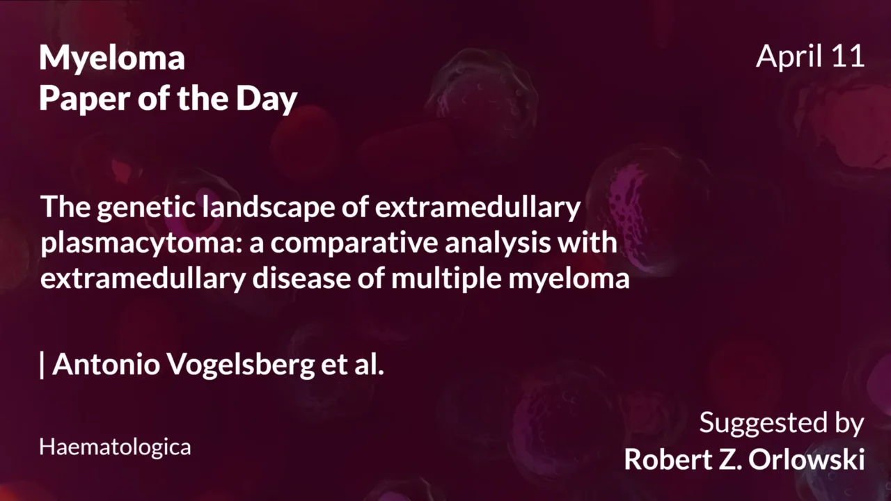 Myeloma Paper of the Day, April 11th, Suggested by Robert Orlowski