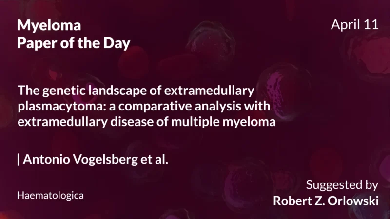 Myeloma Paper of the Day, April 11th, Suggested by Robert Orlowski